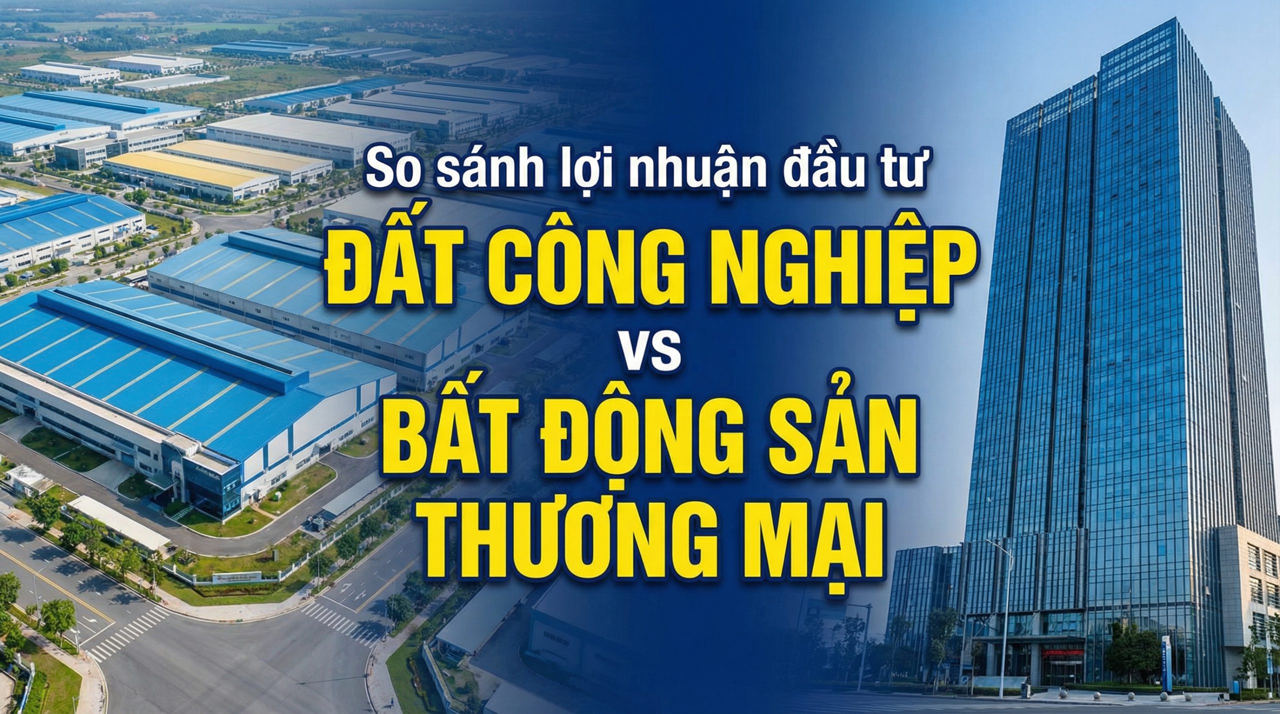 So sánh lợi nhuận đầu tư đất công nghiệp và bất động sản thương mại tại Việt Nam.