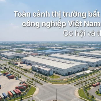 Toàn cảnh thị trường bất động sản công nghiệp Việt Nam năm nay